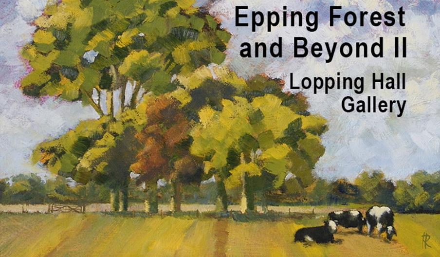 Epping Forest and Beyond II 
Lopping Hall Gallery
