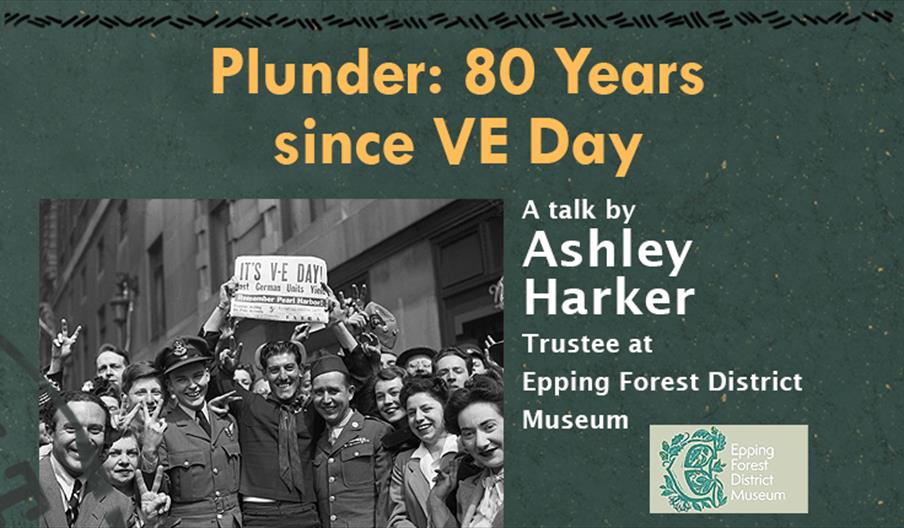 Epping Forest District Museum presents, Plunder: 80 Years since VE Day, a talk by Ashley Harker.