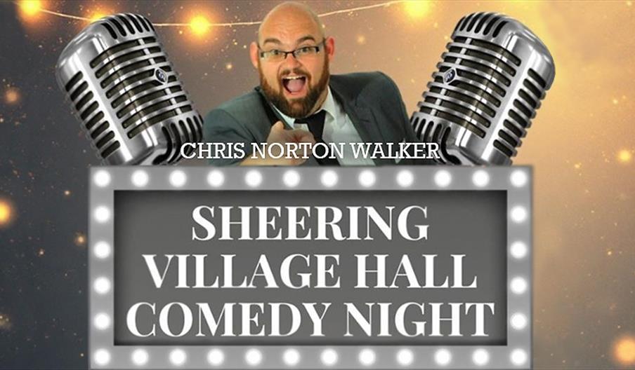 Sheering Village Hall Comedy Night starring Chris Norton Walker.