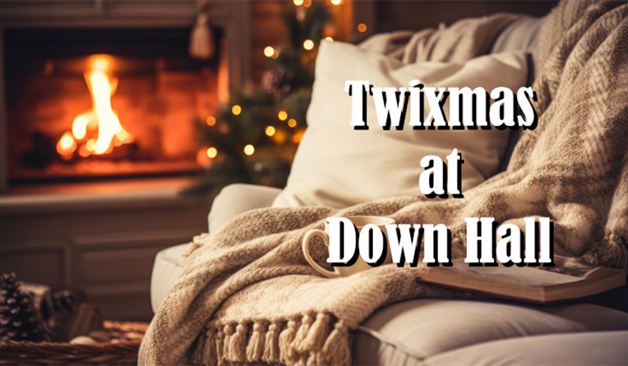 Twixmas at Down Hall