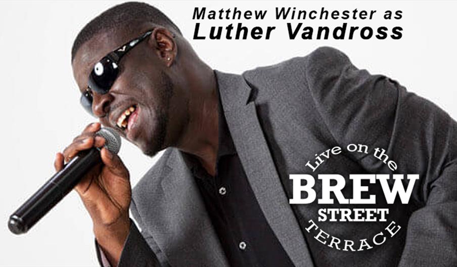 Matthew Winchester as Luther Vandross live on The Terrace at the White Water Centre