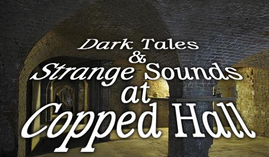Copped Hall presents Dark Tales and Strange Sounds VIII