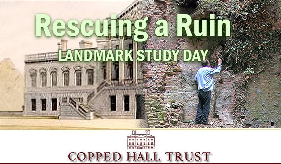 Rescuing a Ruin - a landmark study day about the saving of Copped Hall