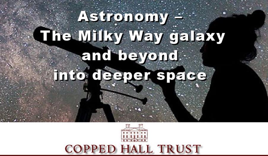 Astronomy – The Milky Way Galaxy and beyond into deeper space
