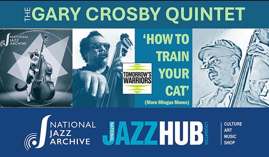 National Jazz Archive present How to Train your Cat with the  Gary Crosby Quintet in Association with Tomorrow's Warriors