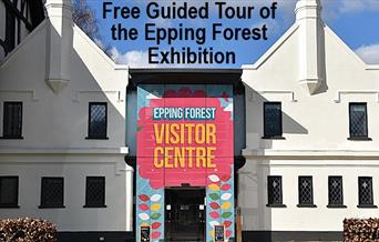 Free guided tour of the Epping Forest Exhibition at the visitor centre, Chingford.