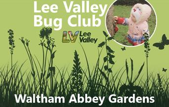 Lee Valley Bug Club for pre-schoolers at Waltham Abbey Gardens.