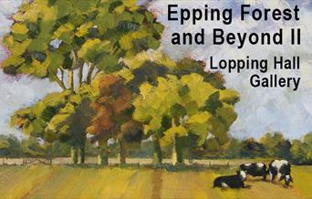 Epping Forest and Beyond II 
Lopping Hall Gallery