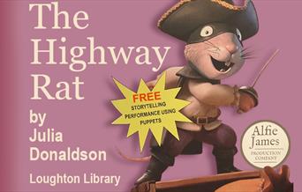 Alfie James Productions presents The Highway Rat ny Julia Donaldson at Loughton Library