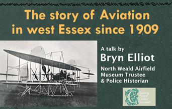 Epping Forest District Museum presents The story of Aviation in west Essex since 1909, a talk by Bryn Elliot.