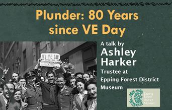 Epping Forest District Museum presents, Plunder: 80 Years since VE Day, a talk by Ashley Harker.