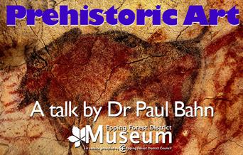 A talk on Prehistoric Art by world expert Dr Paul Bahn.
