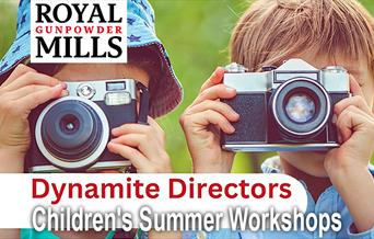 Children's Summer Workshops - Dynamite Directors at the Royal Gunpowder Mills