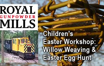 Children's Easter Workshop at the Royal Gunpowder Mills - willow weaving and Easter Egg hunt.