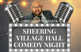 Sheering Village Hall Comedy Night starring Chris Norton Walker.