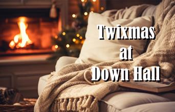 Twixmas at Down Hall