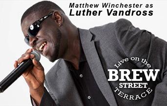 Matthew Winchester as Luther Vandross live on The Terrace at the White Water Centre
