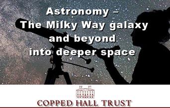 Astronomy – The Milky Way Galaxy and beyond into deeper space