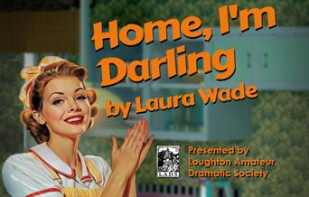 Loughton Operatic Society present Home I'm Darling, a witty play by Laura Wade.