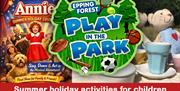 Epping Forest District Council Summer Holidays activities for children including Play in the Park, Annie the musical and Teddy Bears Picnic