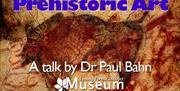 A talk on Prehistoric Art by world expert Dr Paul Bahn.