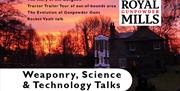 Talks on Weaponry, Science and Technology at the Royal Gunpowder Mills Waltham Abbey