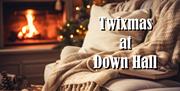 Twixmas at Down Hall