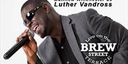 Matthew Winchester as Luther Vandross live on The Terrace at the White Water Centre