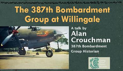 Epping Forest District Museum present a talk on the 387th Bombardment Groups at Willingale, by Alan Crouchman.