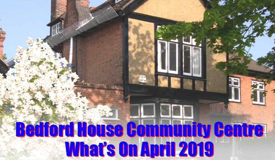 Bedford House Community Association events in April 2019