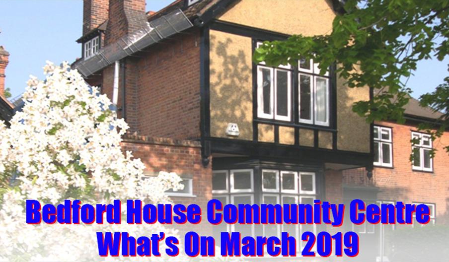 Bedford House Community Centre events during March 2019