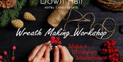 Down Hall Christmas Wreath Making Workshop.