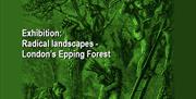 Radical Landscapes, a free exhibition about 200 years of control over Epping Forest at the Chingford Visitor Centre