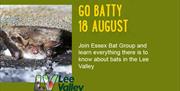 Go Batty at Lee Valley Farms, Waltham Abbey.