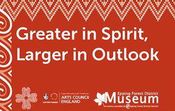 Greater in Spirit, Larger in Outlook exhibition at Epping Forest District Museum