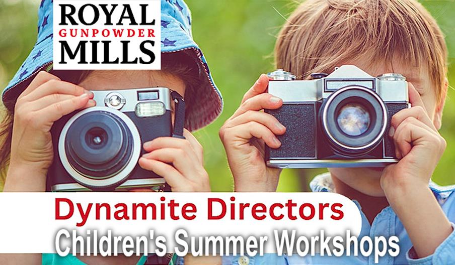Children's Summer Workshops - Dynamite Directors at the Royal Gunpowder Mills