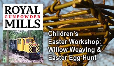 Children's Easter Workshop at the Royal Gunpowder Mills - willow weaving and Easter Egg hunt.