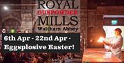 Eggsplosive Easter at the Royal Gunpowder Mills.