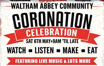 Waltham Abbey Community Coronation Celebration throughout the day 6th May.