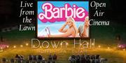 Down Hall open air cinema presents Barbie