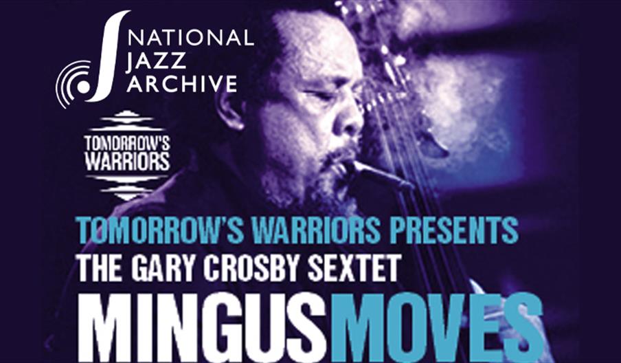 National Jazz Archive and Tomorrow's Warriors presents Mingus Moves with The Gary Crosby Sextet