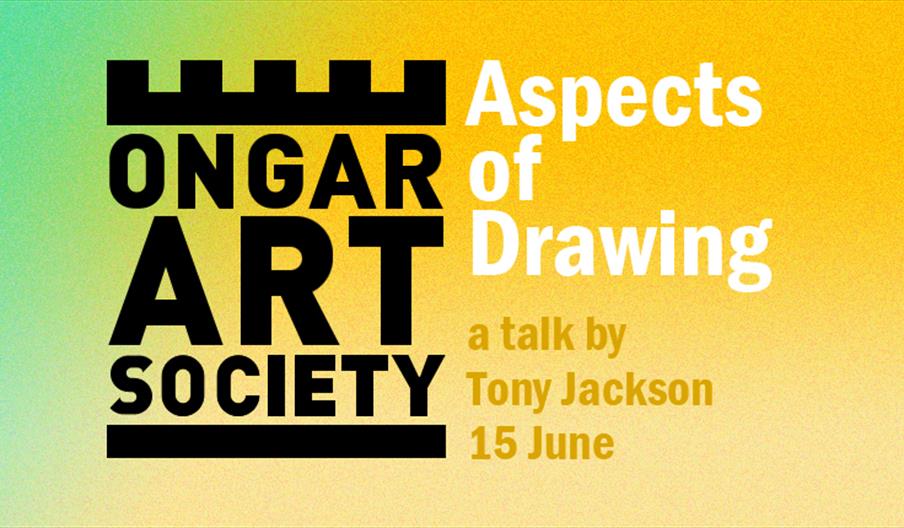 Ongar Art Society talk by Tony Jackson entitled Aspects of Drawing.