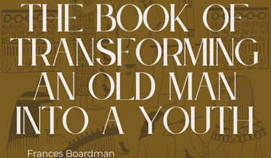 'The Book of Transforming a Man into a Youth' Talk by Frances Boardman