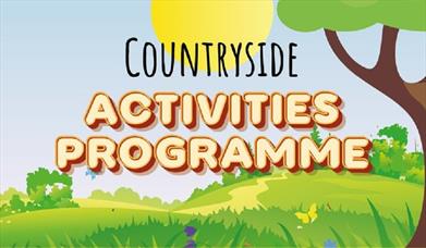 Graphic with text saying 'Counryside Activities Programme'