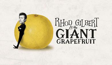 RHOD GILBERT & THE GIANT GRAPEFRUIT