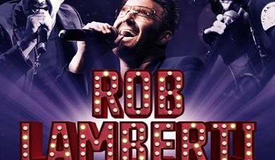 ROB LAMBERTI – Celebrating the Songs and Music of George Michael