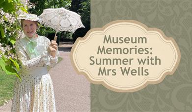 Museum Memories: Summer with Mrs Wells