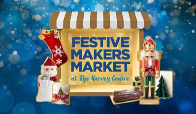 Festive Makers Markets at the Harvey Centre