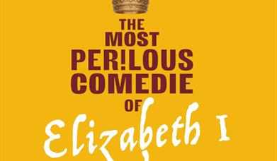 The Most Perilous Comedie of Elizabeth I