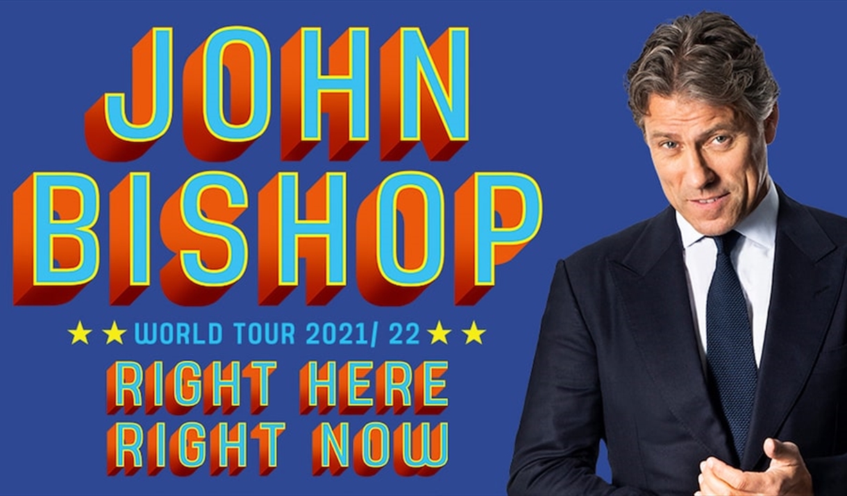 John Bishop World Tour 2021/22
Right Here Right Now